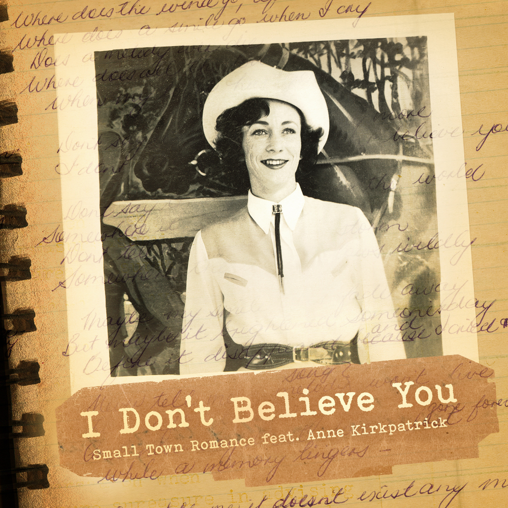 Single release: ‘I Don’t Believe You’ by Small Town Romance feat. Anne Kirkpatrick
