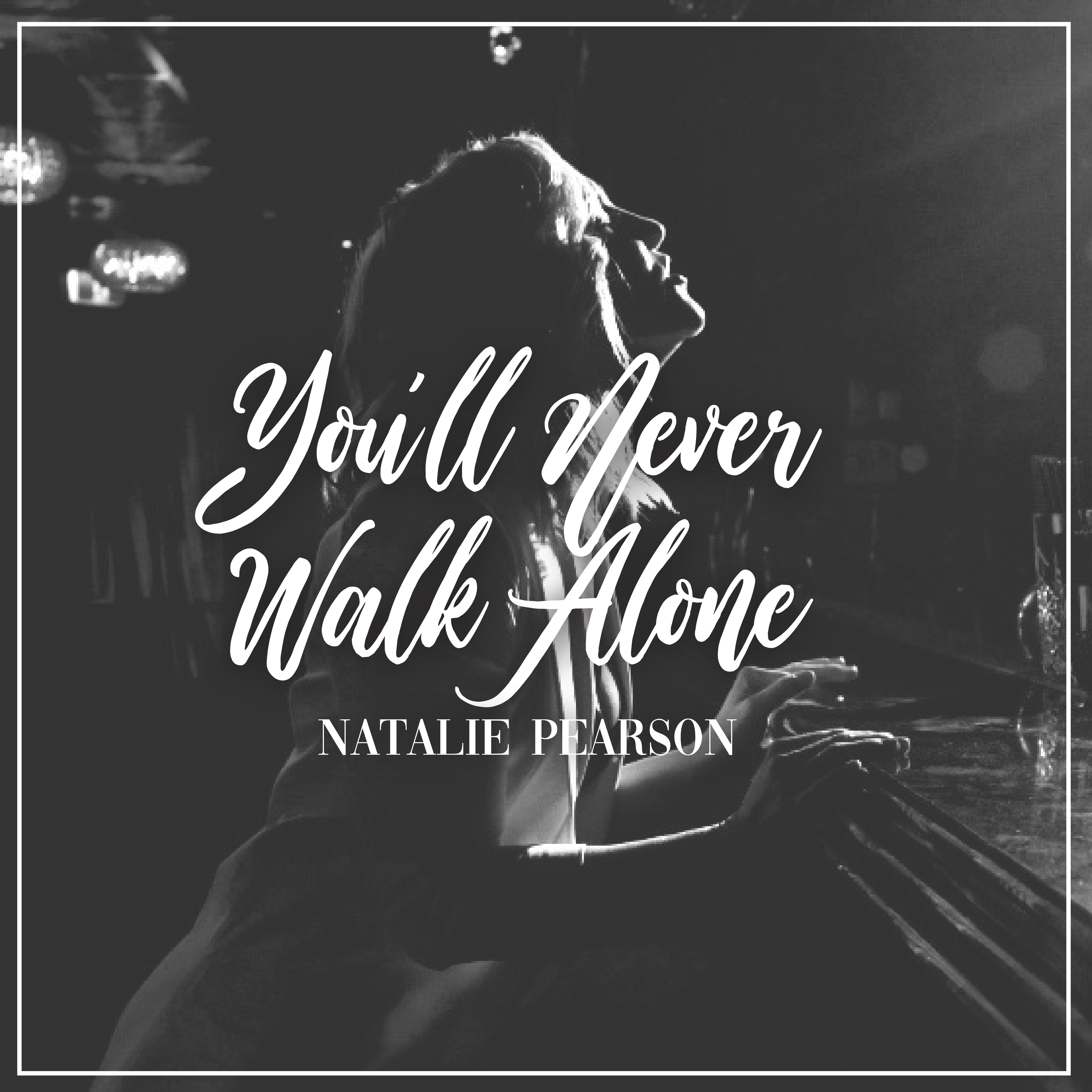 Natalie Pearson: You’ll Never Walk Alone