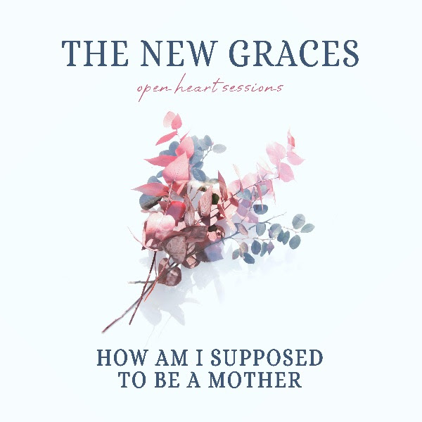 Single release: ‘How am I Supposed to be a Mother’ by The New Graces