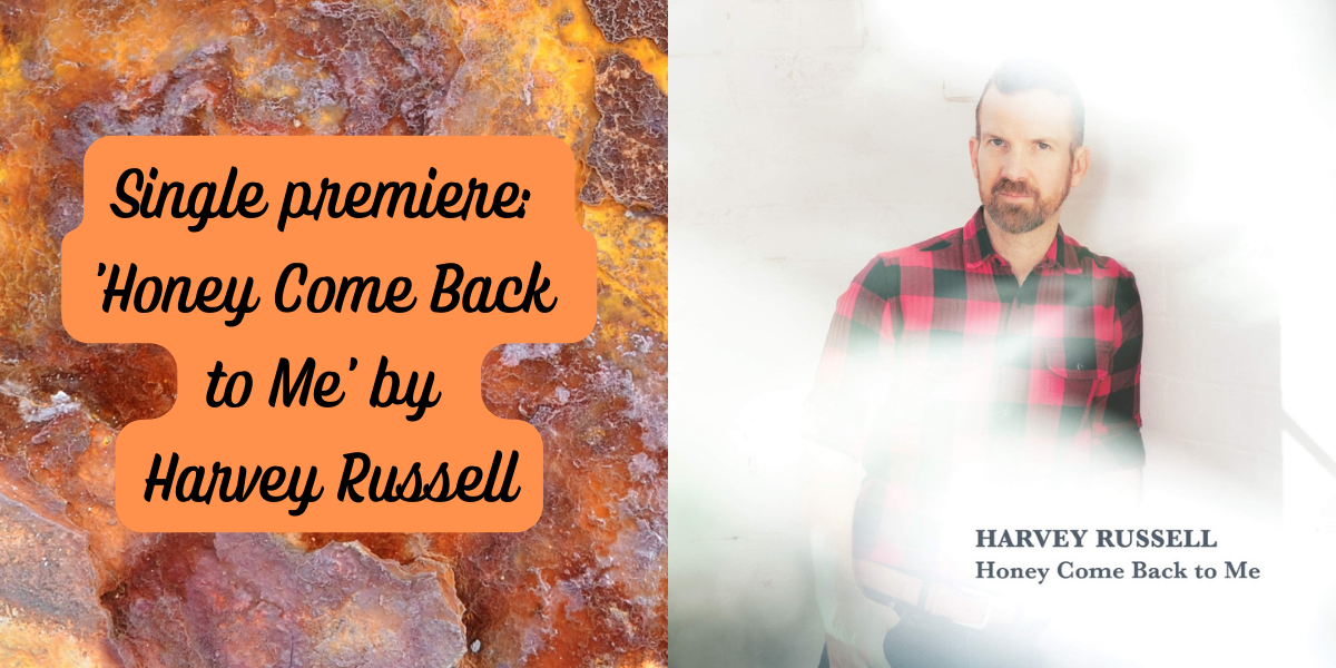 Single premiere: ‘Honey Come Back to Me’ by Harvey Russell