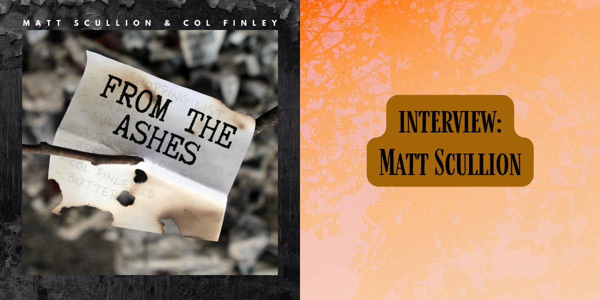 Matt Scullion on ‘From the Ashes’, songwriting and Aussie As