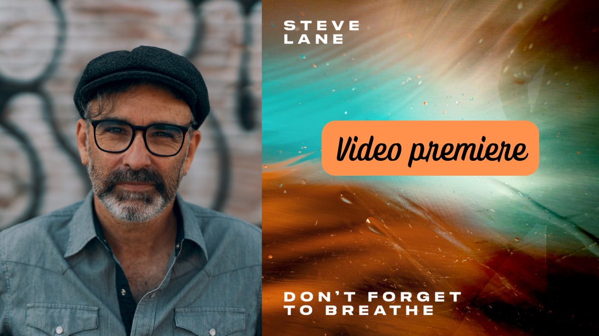 Video premiere: ‘Don’t Forget to Breathe’ by Steve Lane