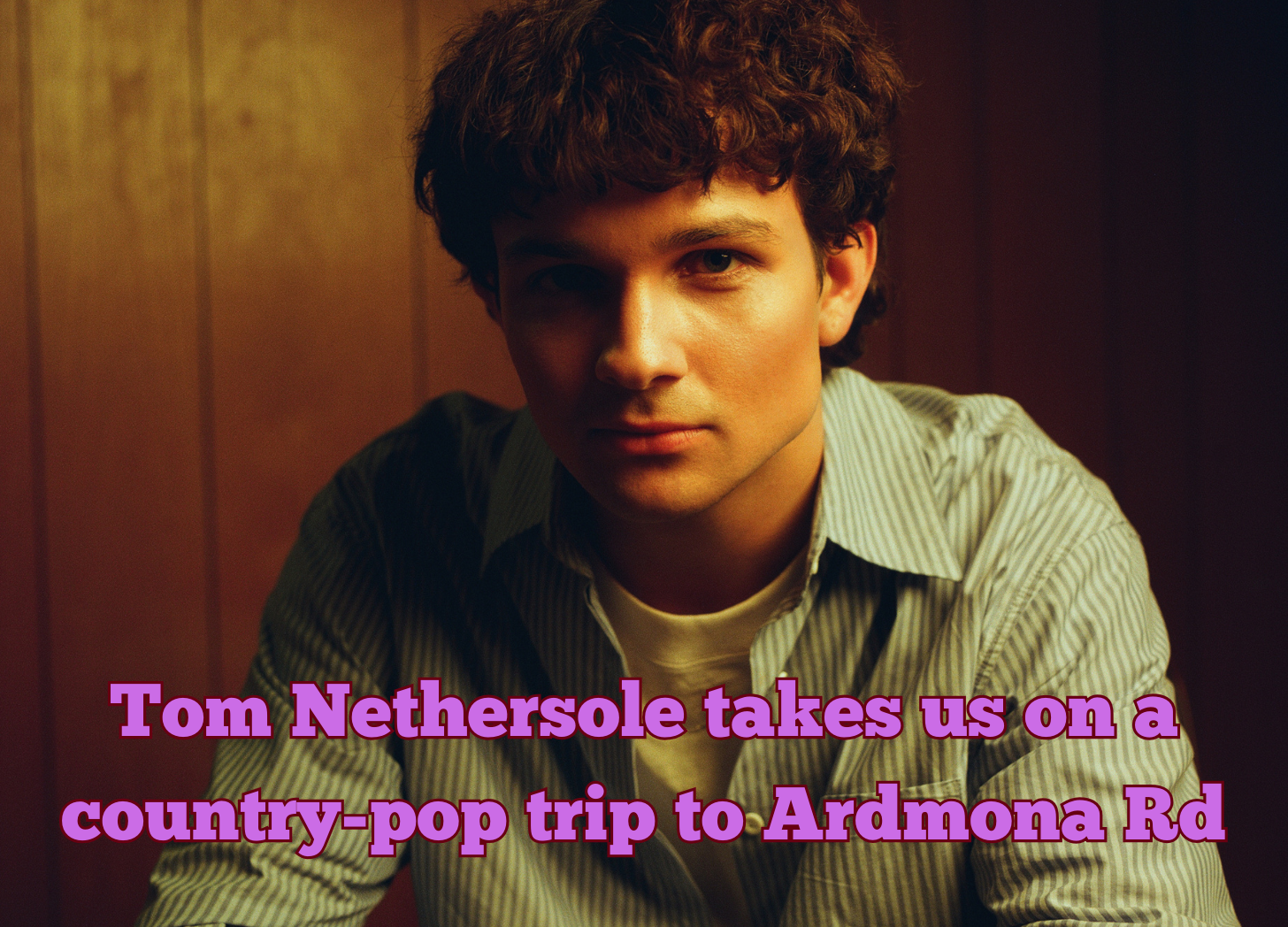 Tom Nethersole takes us on a country-pop trip to Ardmona Rd