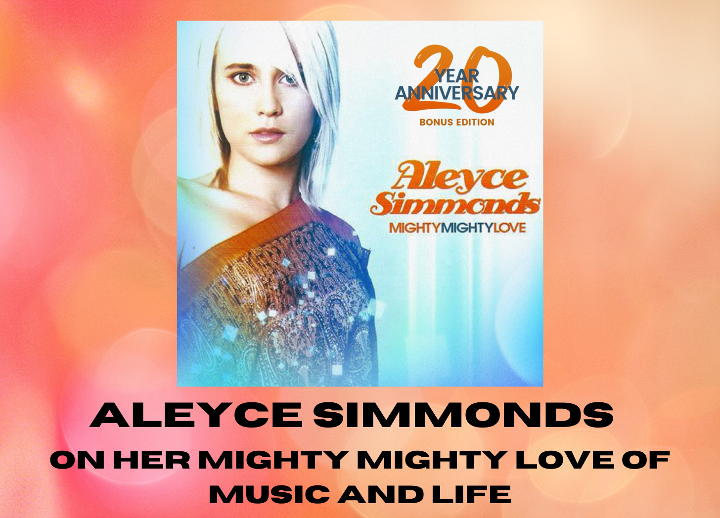 INTERVIEW: Aleyce Simmonds on her Mighty Mighty Love of music and life