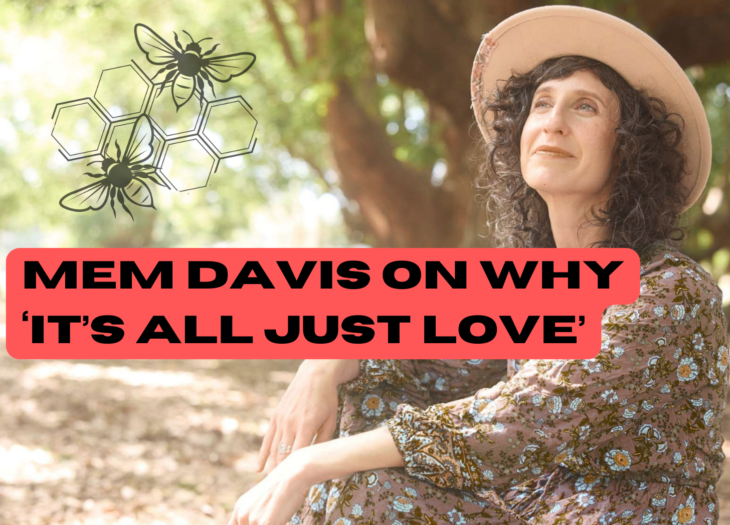 INTERVIEW: Mem Davis on why ‘It’s All Just Love’