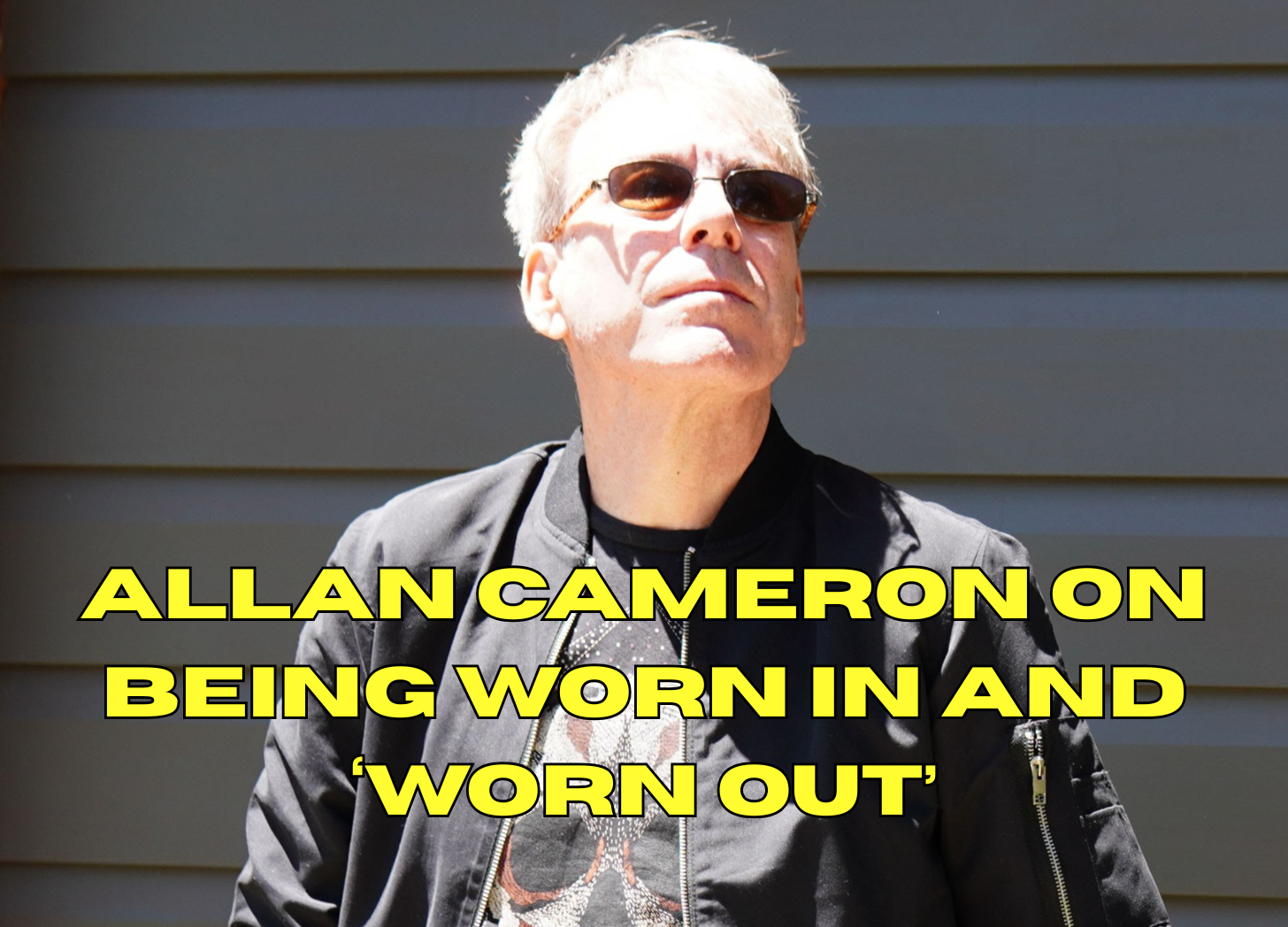 INTERVIEW: Allan Cameron on being worn in and ‘Worn Out’