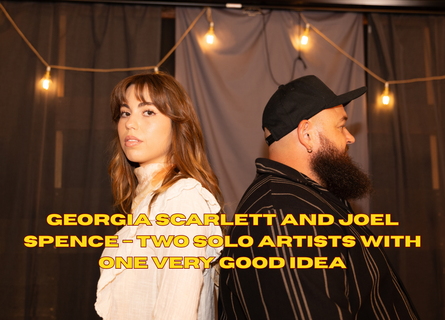 INTERVIEW: Georgia Scarlett and Joel Spence – two solo artists with one very good idea
