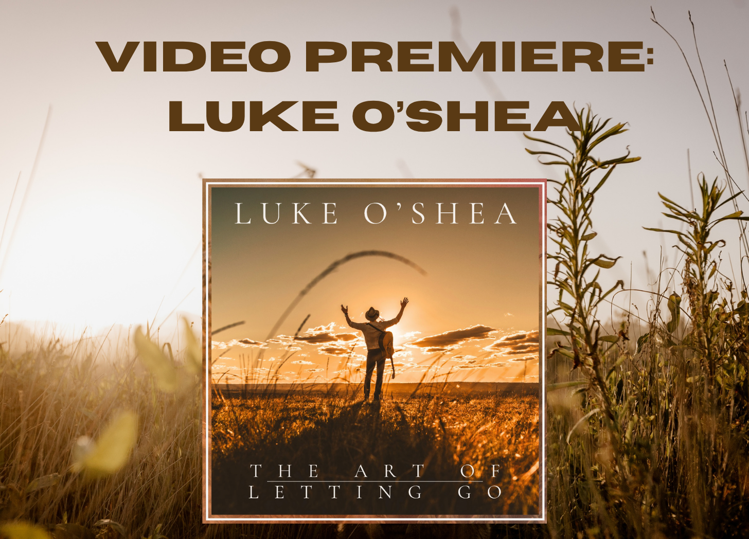 VIDEO PREMIERE: ‘The Art of Letting Go’ by Luke O’Shea